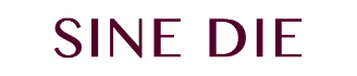 SINE DIE